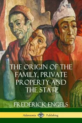 Originea familiei, a proprietății private și a statului (The Origin of the Family, Private Property and the State) - The Origin of the Family, Private Property and the State