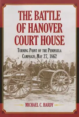 Bătălia de la Hanover Court House - The Battle of Hanover Court House