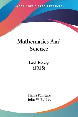 Matematica și știința: Ultimele eseuri (1913) - Mathematics And Science: Last Essays (1913)