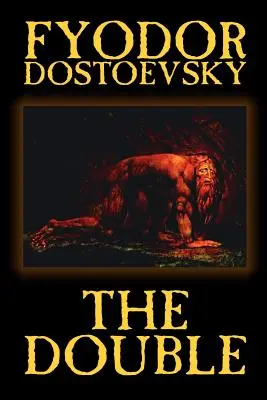 Dublul de Fiodor Mihailovici Dostoievski, Ficțiune, Clasici - The Double by Fyodor Mikhailovich Dostoevsky, Fiction, Classics