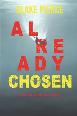 Already Chosen (A Laura Frost FBI Suspense Thriller-Cartea 7) - Already Chosen (A Laura Frost FBI Suspense Thriller-Book 7)