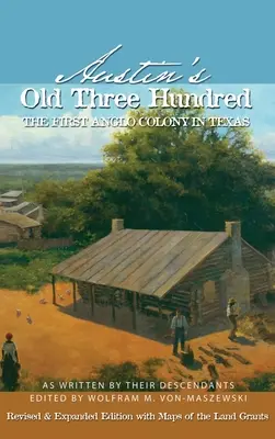 Austin's Old Three Hundred: Prima colonie anglo-saxonă din Texas - Austin's Old Three Hundred: The First Anglo Colony in Texas