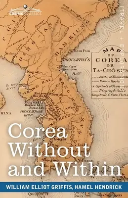 Corea în afară și înăuntru: Chapters on Corean History, Manners and Religion, With Hendrick Hamel's Narrative of Captivity and Travels in Corea - - Corea Without and Within: Chapters on Corean History, Manners and Religion, With Hendrick Hamel's Narrative of Captivity and Travels in Corea -