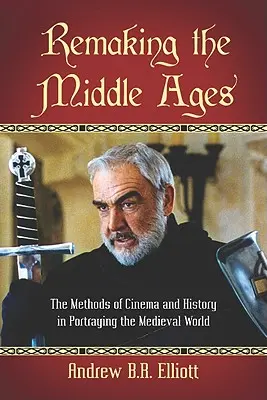 Remaking the Middle Ages: Metodele cinematografiei și ale istoriei în reprezentarea lumii medievale - Remaking the Middle Ages: The Methods of Cinema and History in Portraying the Medieval World