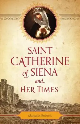 Sfânta Ecaterina de Siena și epoca ei - Saint Catherine of Siena and Her Times
