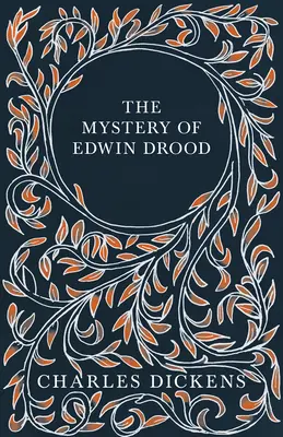 Misterul lui Edwin Drood: With Appreciations and Criticisms By G. K. Chesterton - The Mystery of Edwin Drood: With Appreciations and Criticisms By G. K. Chesterton