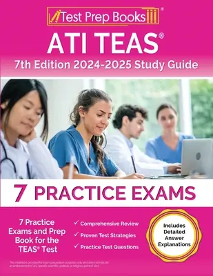ATI TEAS 7th Edition 2024-2025 Study Guide: 7 examene practice și carte de pregătire pentru testul TEAS [include explicații detaliate ale răspunsurilor] - ATI TEAS 7th Edition 2024-2025 Study Guide: 7 Practice Exams and Prep Book for the TEAS Test [Includes Detailed Answer Explanations]