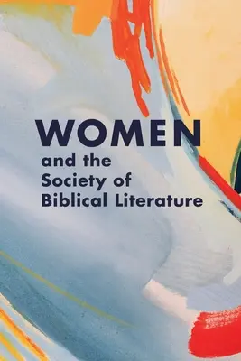Femeile și Societatea de Literatură Biblică - Women and the Society of Biblical Literature