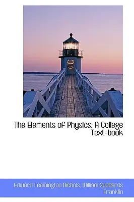 Elemente de fizică: A College Text-Book - The Elements of Physics: A College Text-Book