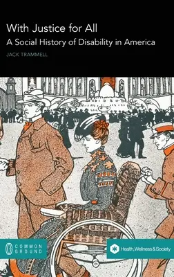 Cu dreptate pentru toți: O istorie socială a dizabilității în America - With Justice for All: A Social History of Disability in America