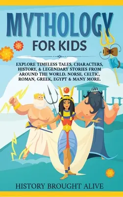 Mitologie pentru copii: Explorează povești atemporale, personaje, istorie și povești legendare din întreaga lume. Norse, Celtic, Roman, Grecesc, E - Mythology for Kids: Explore Timeless Tales, Characters, History, & Legendary Stories from Around the World. Norse, Celtic, Roman, Greek, E