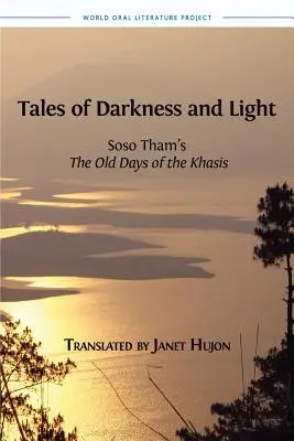 Povești de întuneric și lumină: The Old Days of the Khasis de Soso Tham - Tales of Darkness and Light: Soso Tham's The Old Days of the Khasis