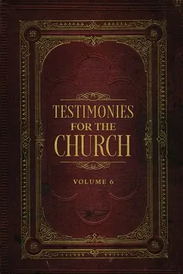 Mărturii pentru biserică Volumul 6 - Testimonies for the Church Volume 6