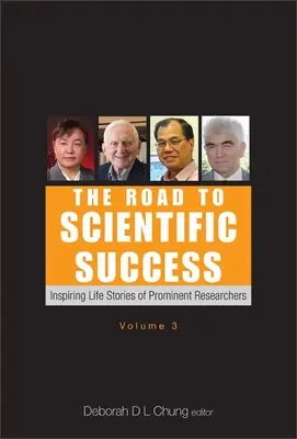 Drumul spre succesul științific: povești de viață inspirate ale unor cercetători proeminenți (volumul 3) - Road to Scientific Success, The: Inspiring Life Stories of Prominent Researchers (Volume 3)