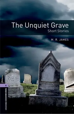 Oxford Bookworms Library: The Unquiet Grave - Povestiri scurte: Nivelul 4: Vocabular de 1400 de cuvinte - Oxford Bookworms Library: The Unquiet Grave - Short Stories: Level 4: 1400-Word Vocabulary