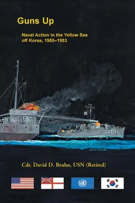 Guns Up, Acțiune navală în Marea Galbenă în largul Coreei, 1950-1953 - Guns Up, Naval Action in the Yellow Sea off Korea, 1950-1953