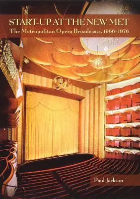 Start-up la New Met: Emisiunile Metropolitan Opera 1966-1976 - Start-Up at the New Met: The Metropolitan Opera Broadcasts 1966-1976