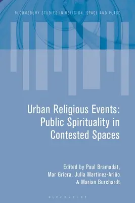 Evenimente religioase urbane: Spiritualitatea publică în spații contestate - Urban Religious Events: Public Spirituality in Contested Spaces