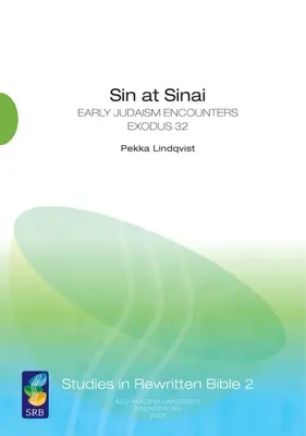 Păcatul la Sinai: Iudaismul timpuriu întâlnește Exodul 32 - Sin at Sinai: Early Judaism Encounters Exodus 32