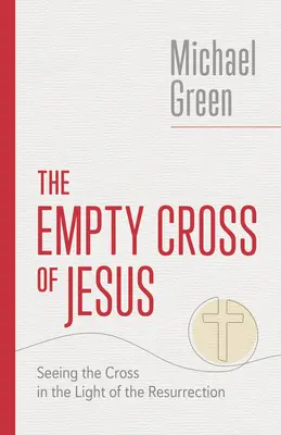 Crucea goală a lui Iisus: Văzând crucea în lumina Învierii (Seeing the Cross in the Light of the Resurrection) - The Empty Cross of Jesus: Seeing the Cross in the Light of the Resurrection
