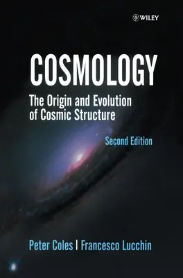 Cosmologie: Originea și evoluția structurii cosmice - Cosmology: The Origin and Evolution of Cosmic Structure