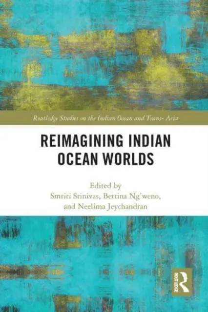Reimaginarea lumilor din Oceanul Indian - Reimagining Indian Ocean Worlds