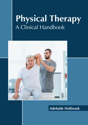 Terapie fizică: Un manual clinic - Physical Therapy: A Clinical Handbook