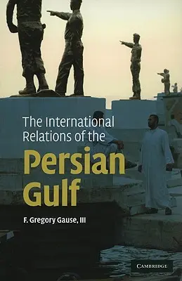 Relațiile internaționale ale Golfului Persic - The International Relations of the Persian Gulf