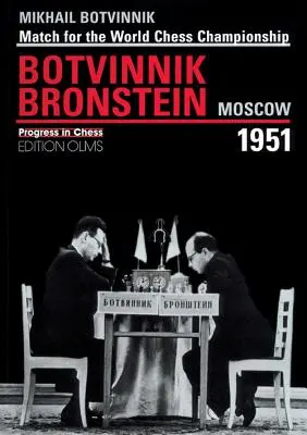 Brotvinnik - Bronstein Moscova 1951: Meci pentru Campionatul Mondial de Șah - Brotvinnik - Bronstein Moscow 1951: Match for the World Chess Championship