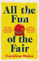 All the Fun of the Fair - O poveste de maturizare hilară, strălucitor de originală, care vă va captiva inima - All the Fun of the Fair - A hilarious, brilliantly original coming-of-age story that will capture your heart