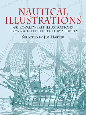 Nautical Illustrations (Ilustrații nautice): 681 de ilustrații fără drepturi de autor din surse din secolul al XIX-lea - Nautical Illustrations: 681 Royalty-Free Illustrations from Nineteenth-Century Sources