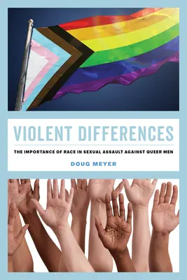 Diferențe violente: Importanța rasei în agresiunea sexuală împotriva bărbaților queer - Violent Differences: The Importance of Race in Sexual Assault Against Queer Men