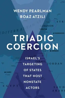 Coerciția triadică: Israelul vizează statele care găzduiesc actori nestatali - Triadic Coercion: Israel's Targeting of States That Host Nonstate Actors