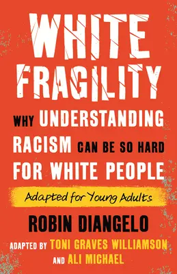Fragilitatea albă (adaptată pentru tinerii adulți): De ce înțelegerea rasismului poate fi atât de dificilă pentru oamenii albi (Adaptat pentru tineri adulți) - White Fragility (Adapted for Young Adults): Why Understanding Racism Can Be So Hard for White People (Adapted for Young Adults)