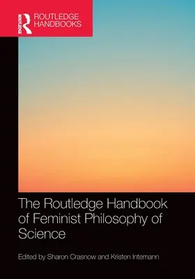 Manualul Routledge de filosofie feministă a științei - The Routledge Handbook of Feminist Philosophy of Science
