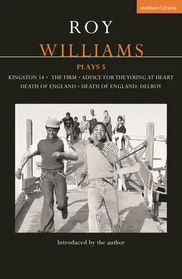 Roy Williams Plays 5: Kingston 14; The Firm; Sfaturi pentru cei tineri la inimă; Moartea Angliei; Moartea Angliei: Delroy - Roy Williams Plays 5: Kingston 14; The Firm; Advice for the Young at Heart; Death of England; Death of England: Delroy