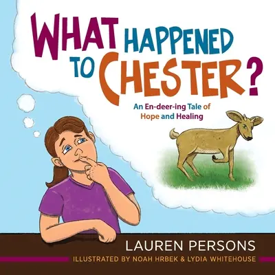 Ce s-a întâmplat cu Chester: O poveste plină de speranță și vindecare - What Happened to Chester?: An En-deer-ing Tale of Hope and Healing