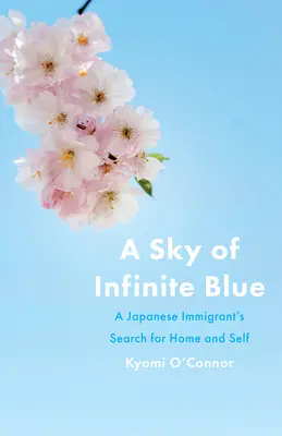 Un cer de un albastru infinit: Căutarea de sine și de casă a unui imigrant japonez - A Sky of Infinite Blue: A Japanese Immigrant's Search for Home and Self