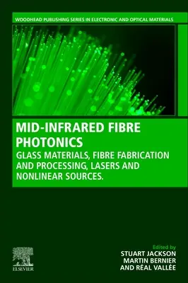 Fibra fotonică în infraroșu mediu: Materiale din sticlă, fabricarea și prelucrarea fibrelor, surse laser și neliniare - Mid-Infrared Fiber Photonics: Glass Materials, Fiber Fabrication and Processing, Laser and Nonlinear Sources