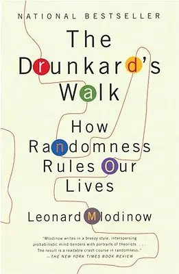 Plimbarea bețivului (The Drunkard's Walk): Cum ne guvernează viața hazardul - The Drunkard's Walk: How Randomness Rules Our Lives