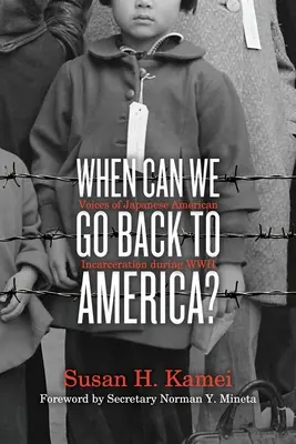 When Can We Go Back to America? Voci ale încarcerării americanilor de origine japoneză în timpul celui de-al Doilea Război Mondial - When Can We Go Back to America?: Voices of Japanese American Incarceration During WWII
