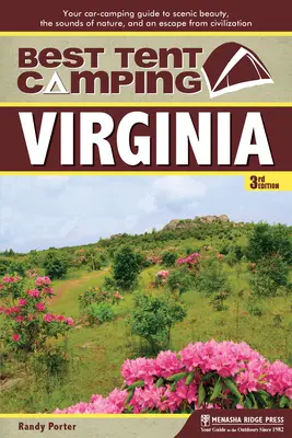 Best Tent Camping: Virginia: Ghidul dvs. de campare cu mașina pentru frumusețea peisajului, sunetele naturii și o evadare din civilizație - Best Tent Camping: Virginia: Your Car-Camping Guide to Scenic Beauty, the Sounds of Nature, and an Escape from Civilization