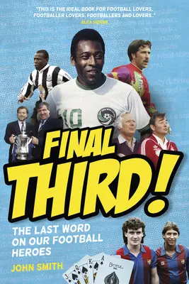 Final Third! - Ultimul cuvânt despre eroii noștri din fotbal - Final Third! - The Last Word on Our Football Heroes