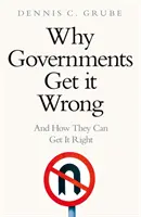 De ce greșesc guvernele - și cum ar putea să le îndrepte - Why Governments Get It Wrong - And How They Can Get It Right