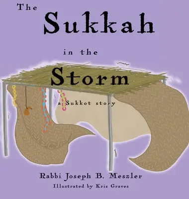 Sukkah în furtună: O poveste de Sukkot - The Sukkah in the Storm: A Sukkot Story