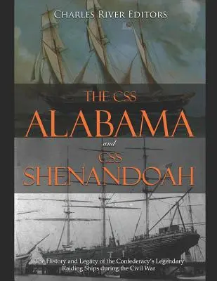 CSS Alabama și CSS Shenandoah: Istoria și moștenirea legendarelor nave de raid ale Confederației în timpul Războiului Civil - The CSS Alabama and CSS Shenandoah: The History and Legacy of the Confederacy's Legendary Raiding Ships during the Civil War