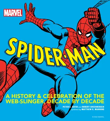 Marvel Spider-Man: O istorie și o celebrare a Web-Slinger-ului, decadă cu decadă - Marvel Spider-Man: A History and Celebration of the Web-Slinger, Decade by Decade