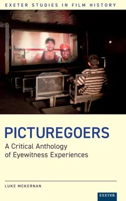 Picturegoers: O antologie critică a experiențelor martorilor oculari - Picturegoers: A Critical Anthology of Eyewitness Experiences