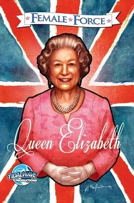 Forța feminină: Regina Angliei: Elisabeta a II-a - Female Force: Queen of England: Elizabeth II