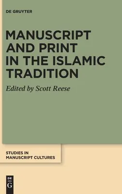 Manuscrisul și tiparul în tradiția islamică - Manuscript and Print in the Islamic Tradition